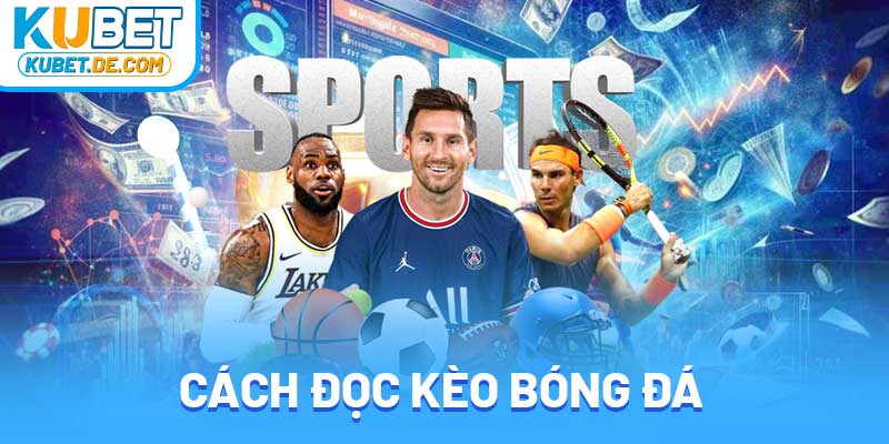 Cách Đọc Kèo Bóng Đá
